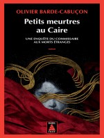 Petits Meurtres Au Caire - Une Enquete Du Commissaire Aux Morts Etranges de Barde-cabucon O. chez Actes Sud