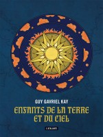 Enfants De La Terre Et Du Ciel de Kay Guy Gavriel chez Atalante