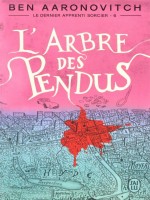 Le Dernier Apprenti Sorcier - T06 - L'arbre Des Pendus de Aaronovitch Ben chez J'ai Lu