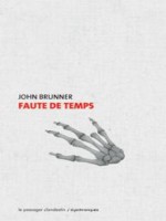 Faute De Temps de Brunner John chez Clandestin