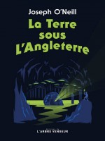 La Terre Sous L'angleterre de O'neill/costes chez Arbre Vengeur