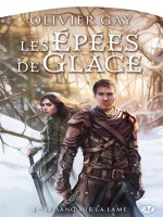 Les Epees De Glace, T1 : Le Sang Sur La Lame de Gay Olivier chez Milady Imaginai