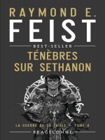 La Guerre De La Faille, T4 : Tenebres Sur Sethanon de Feist Raymond E. chez Bragelonne