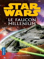 Star Wars - Numero 144 Le Faucon Millenium de Luceno James chez Pocket