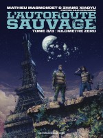 L'autoroute Sauvage T03 de Masmondet - Zhang Xi chez Humanoides Ass.