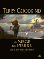 Les Chroniques De Nicci, T3 : Le Siege De Pierre de Goodkind Terry chez Bragelonne