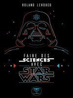 Faire Des Sciences Avec Star Wars de Lehoucq Roland chez Belial