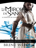 Le Porteur De Lumiere, T4 : Le Miroir De Sang de Weeks Brent chez Bragelonne