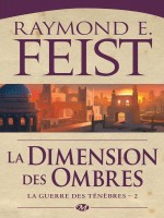 La Guerre Des Tenebres, T2 : La Dimension Des Ombres de Feist Raymond E. chez Milady Imaginai