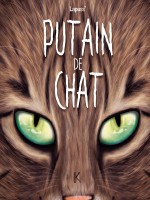 Putain De Chat T08 de Lapuss' chez Kennes Editions