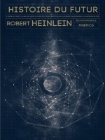 Histoire Du Futur - Edition Integrale de Heinlein Robert A. chez Mnemos