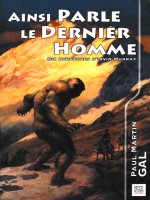 Ainsi Parle Le Dernier Homme - Et Autres Aventures D'irvin Murray de Gal/balage chez Nestiveqnen