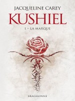 Kushiel, T1 : La Marque de Carey Jacqueline chez Bragelonne