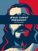 Jesus Christ President de Rhinehart Luke chez Forges Vulcain