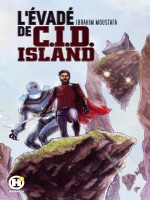 L'evade De C.i.d. Island de Moustafa Ibrahim chez Humanoides Ass.