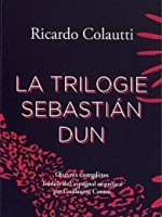 La Trilogie Sebastian Dun de Colautti Ricardo chez Ogre