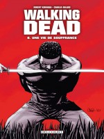 Walking Dead T08 Une Vie De Souffrance de Kirkman-r Adlard-c chez Delcourt