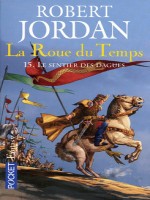 La Roue Du Temps T15 Le Sentier Des Dagues de Jordan Robert chez Pocket