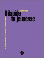 Dilapide Ta Jeunesse de Teipel/jurgen chez Allia