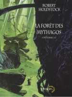 La Foret Des Mythagos(l'integrale) T2 de Holdstock Rober chez Denoel