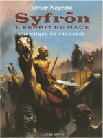 Chronique De Tramoree 2 - Syfron. L'esprit Du Mage de Negrete/javier chez Atalante