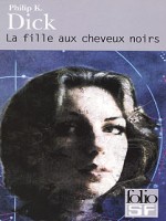 La Fille Aux Cheveux Noirs de Dick Philip K chez Gallimard