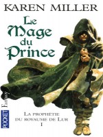 La Prophetie Du Royaume De Lurt1 Le Mage Du Princ E de Miller Karen chez Pocket