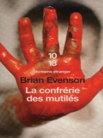 La Confrerie Des Mutiles de Evenson Brian chez 10 X 18