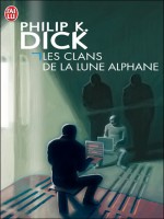 Les Clans De La Lune Alphane de Dick K. Philip chez J'ai Lu