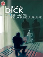 Les Clans De La Lune Alphane de Dick K. Philip chez J'ai Lu