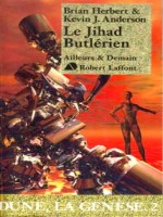 Le Jihad Butlerien Dune  La Genese 2 de Herbert Brian chez Robert Laffont