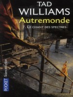 Autremonde T7 Le Chant Des Spectres de Williams Tad chez Pocket