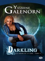 Soeurs De La Lune (les) T3 - Darkling de Galenorn/yasmine chez Milady