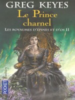 Les Royaumes D'epines Et D'os T2 Le Prince Charnel de Keyes Greg chez Pocket