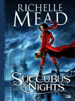 Succubus Nights de Meade/richelle chez Bragelonne