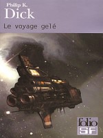 Le Voyage Gele de Dick Philip K chez Gallimard