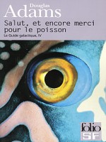 Salut, Et Encore Merci Pour Le Poisson de Adams Douglas chez Gallimard