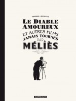 Long Courrier Diable Amoureux (le) Et Autres Films Jamais Tournes Par Melies de Vehlmann/duchazeau chez Dargaud