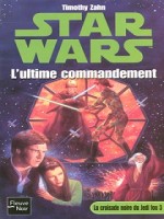 Star Wars N14 L'ultime Commandement  La Croisade Noire Du Jedi Fou 3 de Zahn Timothy chez Fleuve Noir