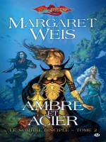 Sombre Disciple (le) T2 - Ambre Et Acier de Weis/margaret chez Milady