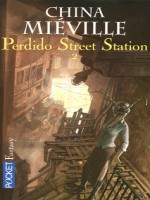 Perdido Street Station T2 de Mieville China chez Pocket
