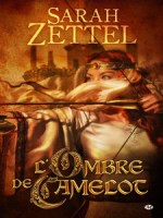 L'ombre De Camelot de Zettel chez Milady