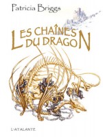 Chaines Du Dragon (les) de Briggs/patricia chez Atalante