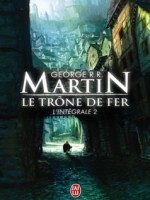 Le Trone De Fer, L'integrale - 2 de Martin George R.r. chez J'ai Lu