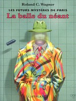 Futurs Mysteres De Paris 1. Balle Du Neant (la) de Wagner/roland chez Atalante