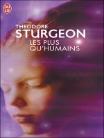 Les Plus Qu'humains de Sturgeon Theodore chez J'ai Lu