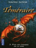 Temeraire T3 Par Les Chemins De La Soie de Novik Naomi chez Pocket