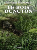 Bois Duncton (le) de Horwood/william chez Atalante