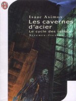 Le Cycle Des Robots T3 Les Cavernes D'acier de Asimov Isaac chez J'ai Lu