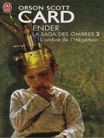 Ender : La Saga Des Ombres - 2 - L'ombre De L'hegemon de Card Orson Scott chez J'ai Lu